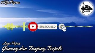 LAGU PAPUA - GUNUNG DAN TANJUNG TERPELE