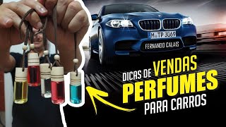 DICAS DE VENDAS - PERFUMES PARA CARROS