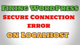 Fixing WordPress Secure Connection Error on Localhost