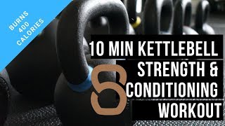 10 Min Kettlebell Strength and Conditioning Workout (Burns 400 Calories!)