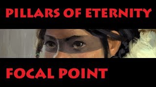 Focal Point: Pillars of Eternity