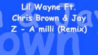 Lil Wayne Ft Chris Brown & Jay Z - A milli (Remix) *Lyrics in info box*