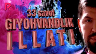 33 savol - Giyohvandlik illati