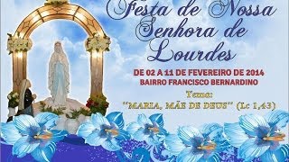 4º Dia da Novena - Festa de Nossa Senhora de Lourdes 2014