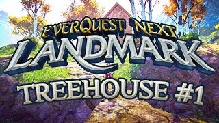 Everquest Landmark: Let's Build A Treehouse! - Part 1