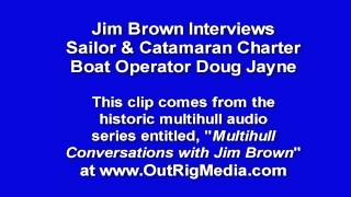 Jim Brown Interviews Searunner Catamaran Sailor Doug Jayne