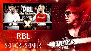 RBL: SECTOR VS SEIMUR[Реакция со стрима]