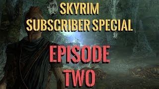 Shaft Blast blasts... Skyrim: Subscriber Special #2
