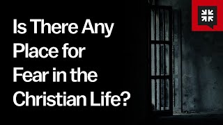 Is There Any Place for Fear in the Christian Life? // Ask Pastor John
