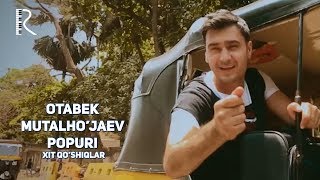 Otabek Mutalxo'jayev - Popuri (Xit qo'shiqlar) | Отабек Муталхужаев - Попури (Хит кушиклар)