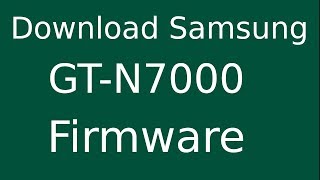How To Download Samsung Galaxy Note GT-N7000 Stock Firmware (Flash File) For Update Android Device