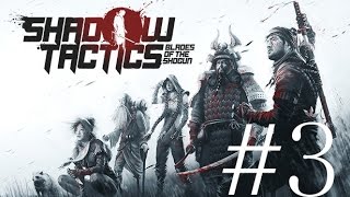 Shadow Tactics - Blades of the Shogun : Mission 3