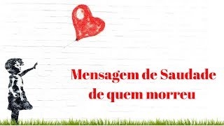 Mensagem de Saudade de Quem Morreu