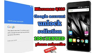 Micromax q326 GOOGLE ACCOUNT unlock done by android care