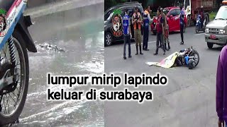 Surabaya hari ini || Mirip lumpur lapindo Sidoarjo keluar di Surabaya dan kecelakan sepeda motor