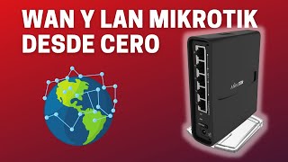 Configuracion WAN y LAN Mikrotik Desde Cero