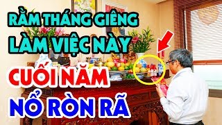 Rằm Tháng Giêng Làm 3 Việc Này Cuối Năm TIỀN TỶ Cầm Tay, Khao Cả Họ Hàng - Phú Quý Tài Lộc