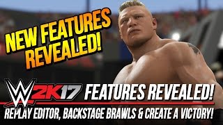 WWE 2K17: New Features! Create A Victory, Replay Editor and Backstage Brawls Return + More!