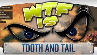 WTF is... - Tooth and Tail ?