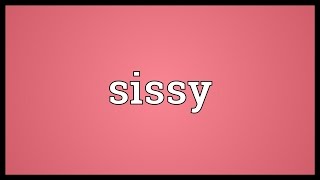 Sissy Meaning