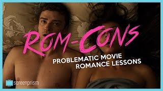 Rom Cons: Problematic Movie Romance Lessons