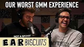 Our Worst GMM Experience | Ear Biscuits Ep. 136