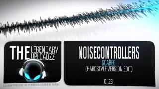 Noisecontrollers - Scared (Hardstyle Version) [HQ + HD EDIT]