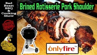 Brined Rotisserie Pork Shoulder | Onlyfire Rotisserie/Weber Kettle