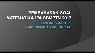 PEMBAHASAN SOAL NO 1 - 5 MATEMATIKA IPA SBMPTN 2017 KODE 135