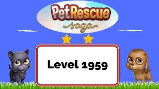 Pet Rescue Saga Level 1959 - No Boosters