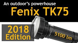 New Fenix TK75 2018 Edition, an outdoor's powerhouse! (Hands-on Review)