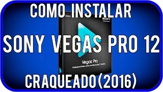Como instalar Sony Vegas Pro 12 craqueado [2016] SEM VÍRUS (64 bits)