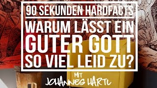 Warum lässt ein „guter Gott“ so viel Leid zu? - 90 Sekunden Hardfacts mit Johannes Hartl