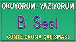 B Sesi Cümle Okuma Çalışması - 1. Sınıf Okuma Yazma B Sesini Öğreniyorum  B Harfi