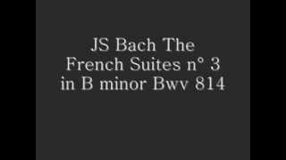 J.S. Bach - The French Suite No. 3 in B minor BWV 814