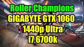 Roller Champions GIGABYTE GTX 1060 WINDFORCE OC 6G - 1440p Ultra - i7 6700k