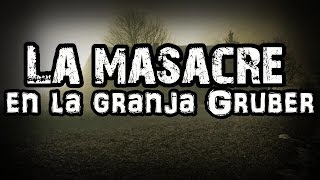 La aterradora Masacre en la granja de los Gruber | Un caso sin resolver