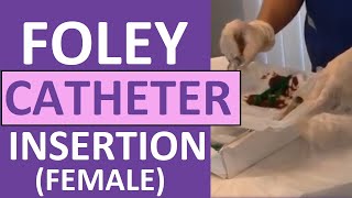 Foley Catheter Insertion Female | How to Insert a Foley Catheter Sterile Technique