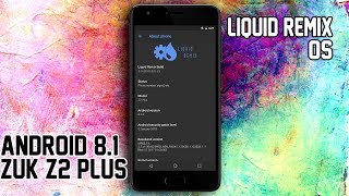 Liquid Remix (Android 8.1 Oreo) for Lenovo ZUK Z2 (Plus) | How to Install & Full Feature Tour