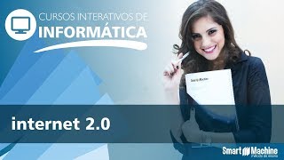 Curso Interativo de Internet 2.0 - Smart Machine
