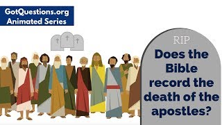 Does the Bible record the death of the apostles?