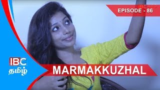 Marmakkuzhal Tamil Serial - Episode 86 | Tamil Serial | Latest Serial IBC Tamil