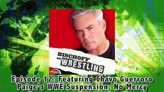 Bischoff on Wrestling #12-Chavo Guerrero: Trump Audio Leak, Paige's WWE Suspension, No Mercy