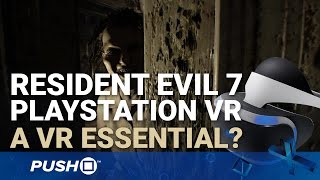 Resident Evil 7 PlayStation VR Gameplay: A Virtual Reality Essential? | PS4 | Footage