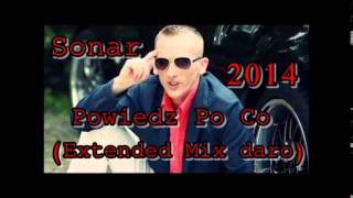 Sonar- Powiedz Po Co 2014 (Extended Mix daro)