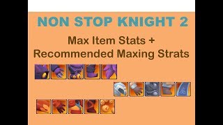 Nonstop Knight 2 | Max Stats for items.