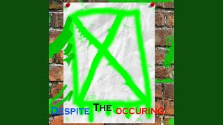 Despite The Occuring