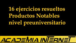 16 ejercicios resueltos productos notables nivel preuniversitario