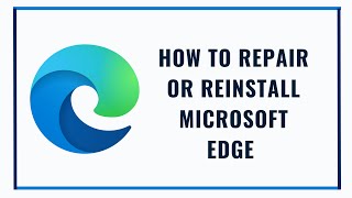 How To Repair or Reinstall Microsoft Edge In Windows 10
