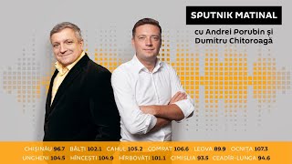 ????Emisiunea "Sputnik Matinal" cu Andrei Porubin și Dumitru Chitoroagă